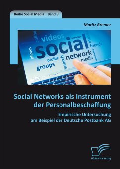 Social Networks als Instrument der Personalbeschaffung: Empirische Untersuchung am Beispiel der Deutsche Postbank AG (eBook, PDF) - Bremer, Moritz