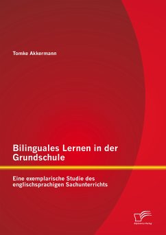 Bilinguales Lernen in der Grundschule: Eine exemplarische Studie des englischsprachigen Sachunterrichts (eBook, PDF) - Akkermann, Tomke