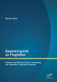 Gepäcklogistik an Flughäfen: Chancen und Risiken bei der Umsetzung des Seamless-Travelling Prozesses (eBook, PDF)