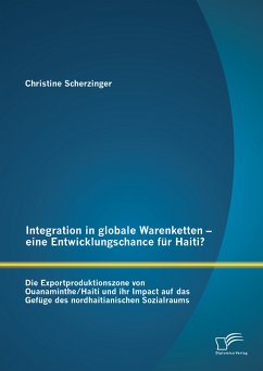 Integration in globale Warenketten - eine Entwicklungschance für Haiti? (eBook, PDF) - Scherzinger, Christine