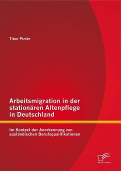 Cover Arbeitsmigration in der stationären Altenpflege in Deutschland im Kontext der Anerkennung von ausländischen Berufsqualifikationen (eBook, PDF)