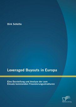 Leveraged Buyouts in Europa: Eine Darstellung und Analyse der zum Einsatz kommenden Finanzierungsstrukturen (eBook, PDF) - Schütte, Dirk