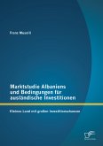 Marktstudie Albaniens und Bedingungen für ausländische Investitionen: Kleines Land mit großen Investitionschancen (eBook, PDF)