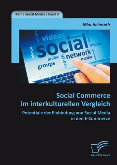 Social Commerce im interkulturellen Vergleich: Potentiale der Einbindung von Social Media in den E-Commerce (eBook, PDF) - Heimsoth, Mira