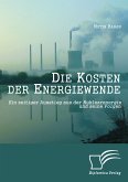 Die Kosten der Energiewende: Ein zeitiger Ausstieg aus der Nuklearenergie und seine Folgen (eBook, PDF)