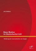 Neue Medien im Deutschunterricht: Förderung der Lesemotivation von Jungen (eBook, PDF)