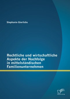 Rechtliche und wirtschaftliche Aspekte der Nachfolge in mittelständischen Familienunternehmen (eBook, PDF) - Gierlichs, Stephanie