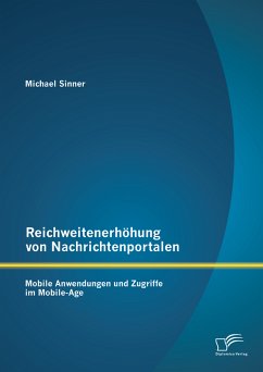 Reichweitenerhöhung von Nachrichtenportalen: Mobile Anwendungen und Zugriffe im Mobile-Age (eBook, PDF) - Sinner, Michael