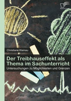 Der Treibhauseffekt als Thema im Sachunterricht: Untersuchungen zu Möglichkeiten und Grenzen (eBook, PDF) - Kleinau, Christiane