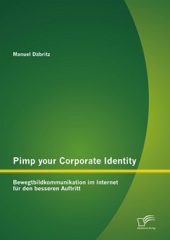 Pimp your Corporate Identity: Bewegtbildkommunikation im Internet für den besseren Auftritt (eBook, PDF) - Däbritz, Manuel