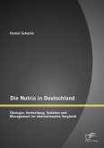 Die Nutria in Deutschland: Ökologie, Verbreitung, Schäden und Management im internationalen Vergleich (eBook, PDF)