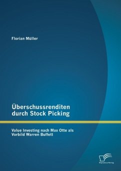 Überschussrenditen durch Stock Picking: Value Investing nach Max Otte als Vorbild Warren Buffett (eBook, PDF) - Müller, Florian