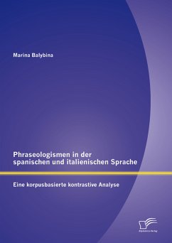 Phraseologismen in der spanischen und italienischen Sprache: Eine korpusbasierte kontrastive Analyse (eBook, PDF) - Balybina, Marina