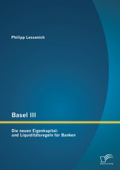 Basel III: Die neuen Eigenkapital- und Liquiditätsregeln für Banken (eBook, PDF) - Lessenich, Philipp