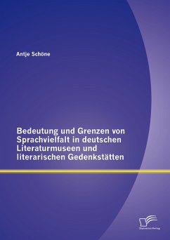 Bedeutung und Grenzen von Sprachvielfalt in deutschen Literaturmuseen und literarischen Gedenkstätten (eBook, PDF) - Schöne, Antje
