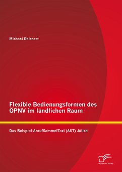 Flexible Bedienungsformen des ÖPNV im ländlichen Raum: Das Beispiel AnrufSammelTaxi (AST) Jülich (eBook, PDF) - Reichert, Michael