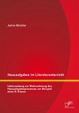 Hausaufgaben im Literaturunterricht: Untersuchung zur Wahrnehmung des Hausaufgabenprozesses am Beispiel einer 8. Klasse (eBook, PDF)