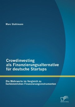 Crowdinvesting als Finanzierungsalternative für deutsche Startups: Die Mehrwerte im Vergleich zu herkömmlichen Finanzierungsinstrumenten (eBook, PDF) - Stahlmann, Marc