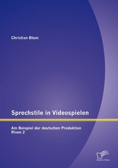 Sprechstile in Videospielen: Am Beispiel der deutschen Produktion Risen 2 (eBook, PDF) - Blum, Christian