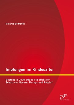 Impfungen im Kindesalter: Besteht in Deutschland ein effektiver Schutz vor Masern, Mumps und Röteln? (eBook, PDF) - Behrends, Melanie