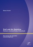 Emil und die Detektive - Kästners meistverfilmtes Kinderbuch: Eine Analyse der deutschen Literaturadaptionen (eBook, PDF)