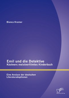 Emil und die Detektive - Kästners meistverfilmtes Kinderbuch: Eine Analyse der deutschen Literaturadaptionen (eBook, PDF) - Kramer, Bianca
