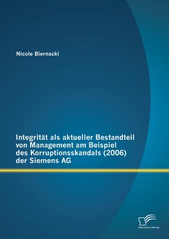 Integrität als aktueller Bestandteil von Management am Beispiel des Korruptionsskandals (2006) der Siemens AG (eBook, PDF) - Biernacki, Nicole