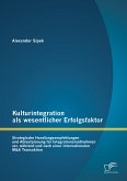 Kulturintegration als wesentlicher Erfolgsfaktor: Strategische Handlungsempfehlungen und Ablaufplanung für Integrationsmaßnahmen vor, während und nach einer internationalen M&A Transaktion (eBook, PDF)