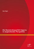 Die Demokratiequalität Ungarns in vergleichender Perspektive (eBook, PDF)