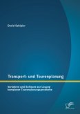 Transport- und Tourenplanung: Verfahren und Software zur Lösung komplexer Tourenplanungsprobleme (eBook, PDF)