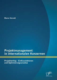 Projektmanagement in internationalen Konzernen: Projekterfolg - Einflussfaktoren und Optimierungsansätze (eBook, PDF) - Verardi, Marco