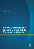 Der CO2 Zertifikatehandel und sein Einfluss auf die Unternehmensbewertung (eBook, PDF)