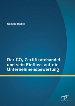 Der CO2 Zertifikatehandel und sein Einfluss auf die Unternehmensbewertung (eBook, PDF) - Distler, Gerhard
