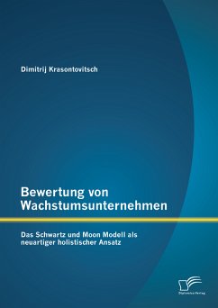 Bewertung von Wachstumsunternehmen: Das Schwartz und Moon Modell als neuartiger holistischer Ansatz (eBook, PDF) - Krasontovitsch, Dimitrij