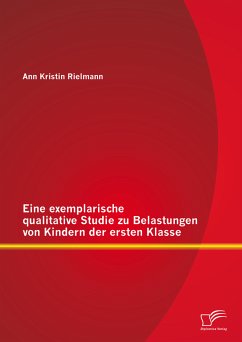 Eine exemplarische qualitative Studie zu Belastungen von Kindern der ersten Klasse (eBook, PDF) - Rielmann, Ann Kristin