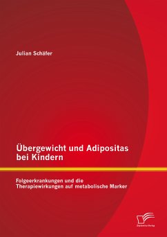 Übergewicht und Adipositas bei Kindern: Folgeerkrankungen und die Therapiewirkungen auf metabolische Marker (eBook, PDF) - Schäfer, Julian
