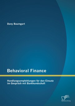 Behavioral Finance: Handlungsempfehlungen für den Einsatz im Gespräch mit Bankkundschaft (eBook, PDF) - Baumgart, Dany