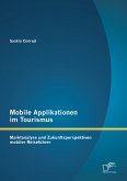 Mobile Applikationen im Tourismus: Marktanalyse und Zukunftsperspektiven mobiler Reiseführer (eBook, PDF)