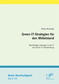 Green-IT-Strategien für den Mittelstand: Nachhaltige Lösungen in der IT und durch IT-Unterstützung (eBook, PDF)