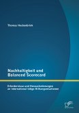 Nachhaltigkeit und Balanced Scorecard: Erfordernisse und Herausforderungen an international tätige Hilfsorganisationen (eBook, PDF)