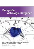 Der große Astrologie-Ratgeber - Die 6 wesentlichen Erkenntnisse der Astrologie (eBook, ePUB)