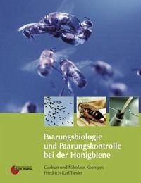 Paarungsbiologie und Paarungskontrolle bei der Honigbiene - Koeniger, Gudrun; Koeniger, Nikolaus; Tiesler, Friedrich K