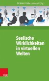 Seelische Wirklichkeiten in virtuellen Welten