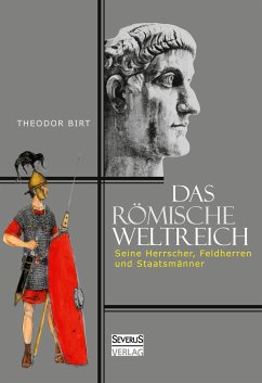 Das Römische Weltreich: Seine Herrscher, Feldherren und Staatsmänner - Birt, Theodor