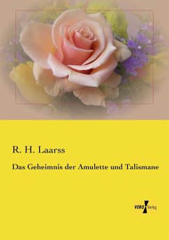 Das Geheimnis der Amulette und Talismane - Laarss, R. H.
