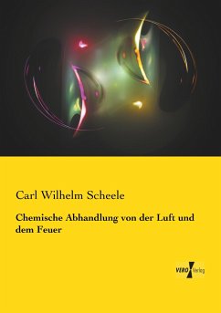 Chemische Abhandlung von der Luft und dem Feuer - Scheele, Carl Wilhelm