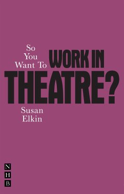 So You Want To Work In Theatre? (eBook, ePUB) - Elkin, Susan