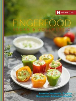 Fingerfood vegan & vollwertig - Heimroth, Annette;Bornschein, Brigitte;Bonath, Markus