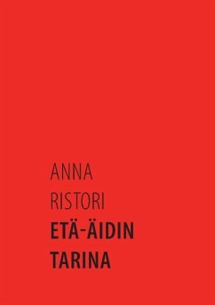 Etä-äidin tarina - Ristori, Anna