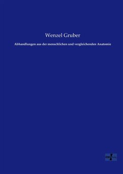 Abhandlungen aus der menschlichen und vergleichenden Anatomie - Gruber, Wenzel